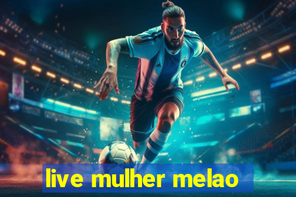 live mulher melao